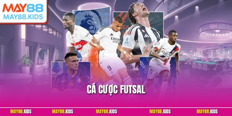 Cá Cược Futsal May88 – Định Nghĩa & Loại Kèo Phổ Biến