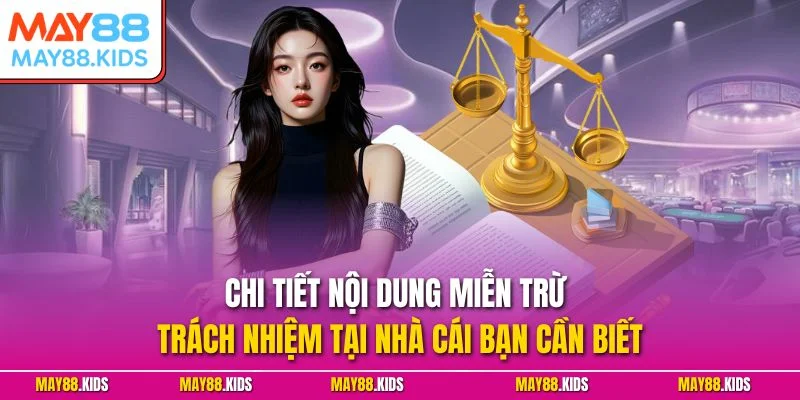 Chi tiết nội dung miễn trừ trách nhiệm tại nhà cái bạn cần biết