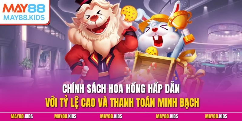 Chính sách hoa hồng hấp dẫn với tỷ lệ cao và thanh toán minh bạch