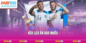 Kèo Lựa Ăn Bao Nhiêu – Cách Tính Toán & Chiến Lược Hiệu Quả