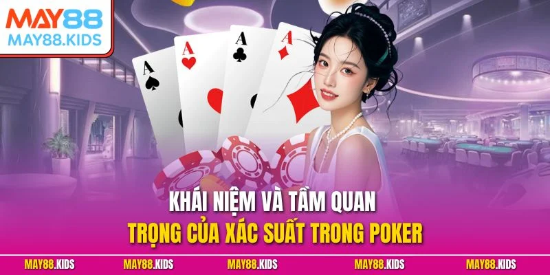 Khái niệm và tầm quan trọng của xác suất trong Poker
