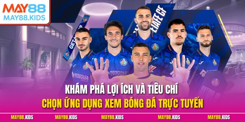 Khám phá lợi ích và tiêu chí chọn ứng dụng xem bóng đá trực tuyến