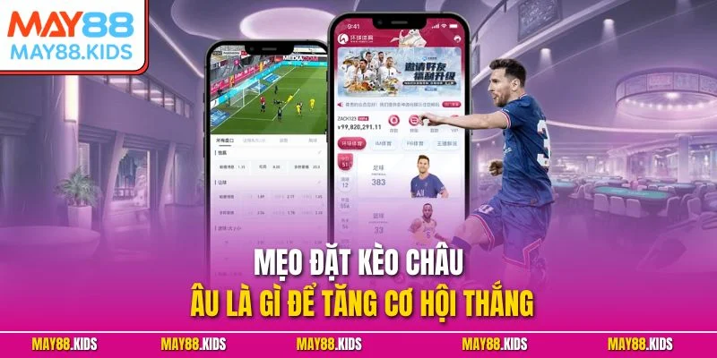 Mẹo đặt kèo châu Âu là gì để tăng cơ hội thắng