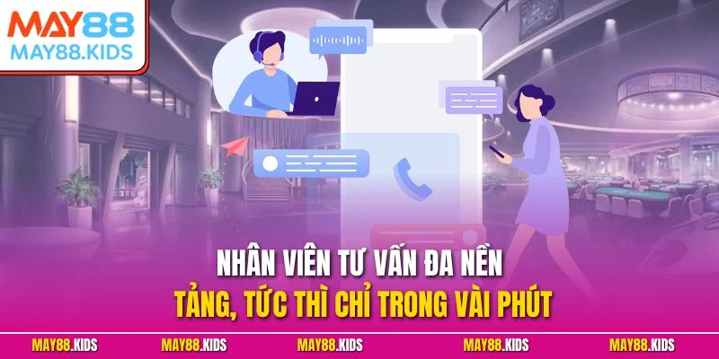 Nhân viên tư vấn đa nền tảng, tức thì chỉ trong vài phút