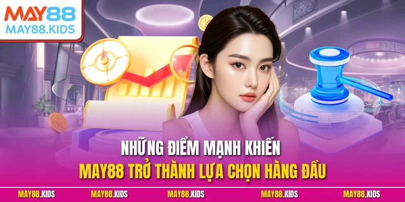 Những điểm mạnh khiến May88 trở thành lựa chọn hàng đầu