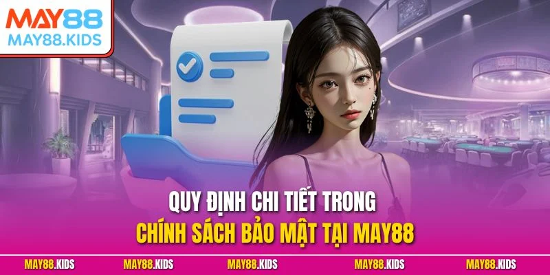 Quy định chi tiết trong chính sách bảo mật tại May88