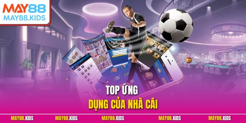 Top Ứng Dụng Của Nhà Cái – Lựa Chọn Hàng Đầu Cho Gaming 2025