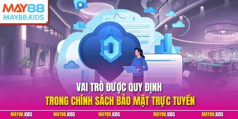 Vai trò được quy định trong chính sách bảo mật trực tuyến